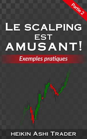 Cover of the book Le scalping est amusant! 2 by Heikin Ashi Trader