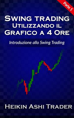 Cover of the book Swing Trading Utilizzando il Grafico a 4 Ore by José Manuel Moreira Batista