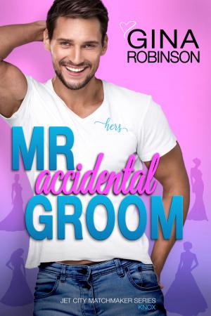 Cover of the book Mr. Accidental Groom by Gina Robinson
