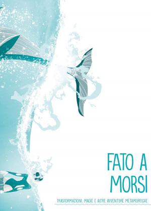Cover of the book Fato a Morsi by John Moncure Wetterau