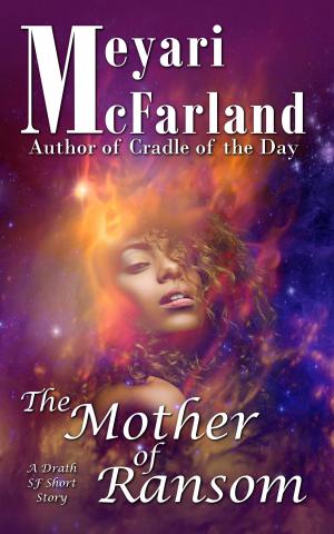 Cover of the book The Mother of Ransom by Meyari McFarland