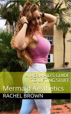 Cover of the book A Mermaid’s Guide to Lifting Stuff by Brenda Crawford-Clark