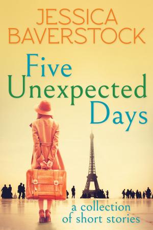 Cover of the book Five Unexpected Days by Jessica Baverstock