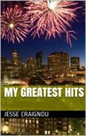Cover of the book My Greatest Hits by Jesse CRAIGNOU