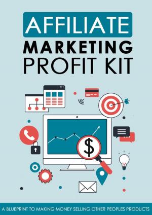 Cover of the book Affiliate Marketing Profit Kit by KangHan YUAN, Peter KRUSE