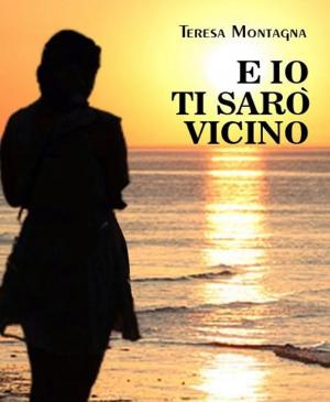 Cover of the book E io ti sarò vicino by Eve Kincaid