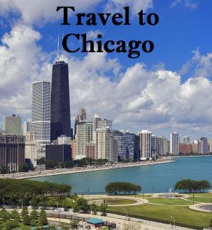 Cover of the book Travel to Chicago by Harun Yahya (Adnan Oktar)