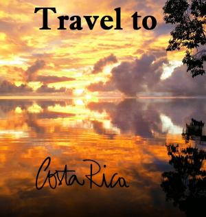 Cover of the book Travel to Costa Rica by Harun Yahya - Adnan Oktar