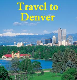 Cover of the book Travel to Denver by Harun Yahya - Adnan Oktar