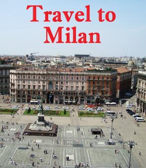 Cover of the book Travel to Milan by Harun Yahya (Adnan Oktar)