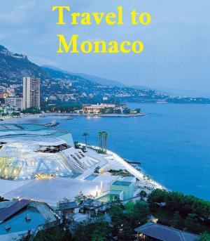 Cover of the book Travel to Monaco by 林志恆．墨刻編輯部