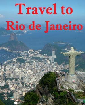 Cover of the book Travel to Rio de Janeiro by jean francois GUEUX