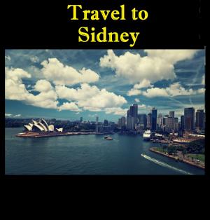 Cover of the book Travel to Sidney by Harun Yahya (Adnan Oktar)
