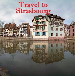 Cover of the book Travel to Strasbourg by Harun Yahya