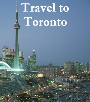 Cover of the book Travel to Toronto by Harun Yahya - Adnan Oktar