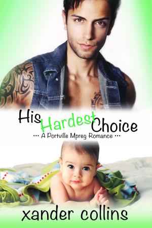 Cover of the book His Hardest Choice: A Portville Mpreg Romance by Mia Bachmaier, Mike McColl