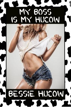 Cover of the book My Boss is my Hucow? by Jezabel Foxx