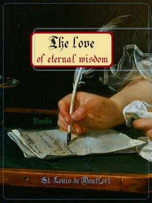 Cover of the book The love of eternal wisdom by Teresa di Lisieux