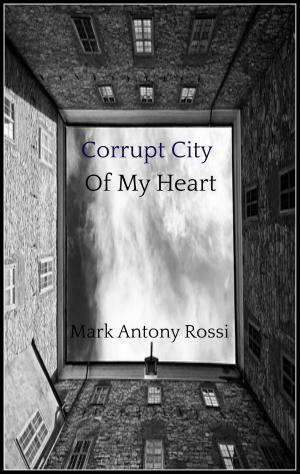 Cover of the book Corrupt City Of My Heart by Lailah Saafir