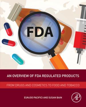 Cover of the book An Overview of FDA Regulated Products by Hee Young Kim, Shuichi Miyazaki