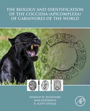 Cover of the book The Biology and Identification of the Coccidia (Apicomplexa) of Carnivores of the World by Max M. Houck, Jay A. Siegel