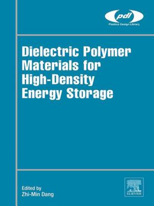 Cover of the book Dielectric Polymer Materials for High-Density Energy Storage by Jose M. Ortiz de Zarate, Doctor en Ciencias Fisicas, Universidad Complutense, 1991, Jan V. Sengers, Ph.D., University of Amsterdam, 1962<br>Doctor Honoris Causa, Technical University Delft, 1992