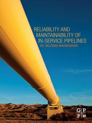 Cover of the book Reliability and Maintainability of In-Service Pipelines by Saeid Mokhatab, William A. Poe, John Y. Mak