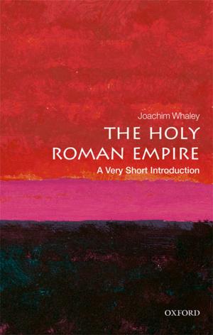Cover of the book The Holy Roman Empire: A Very Short Introduction by Rachel Crossland