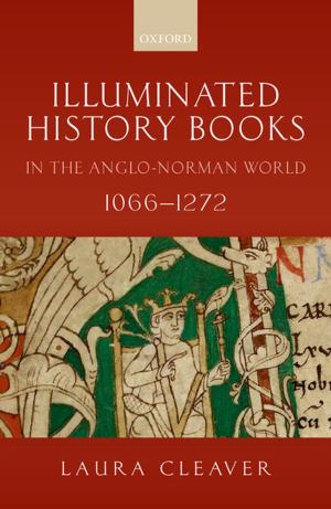 Cover of the book Illuminated History Books in the Anglo-Norman World, 1066-1272 by Michael F. Land