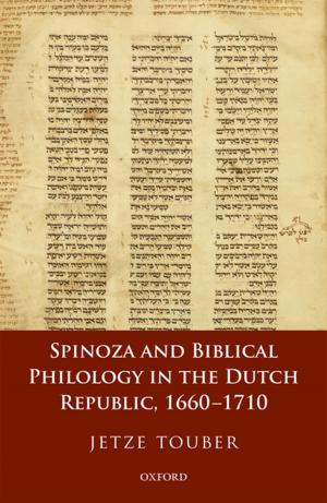 Book cover of Spinoza and Biblical Philology in the Dutch Republic, 1660-1710