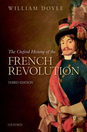 Cover of the book The Oxford History of the French Revolution by Gavin Mansfield QC, Lydia Banerjee, Damian Brown QC, Charlotte Davies, Simon Forshaw, Mark Humphreys, Anthony Korn, Eleena Misra, Brian Napier QC, David Reade QC, Catherine Taylor
