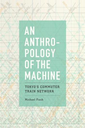 Cover of the book An Anthropology of the Machine by Jeff D. Makholm