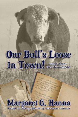 Cover of the book Our Bull's Loose in Town by Janet Lane Walters