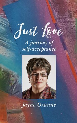 Cover of the book Just Love: A journey of self-acceptance by Andrew Atherstone