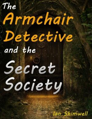 Cover of the book The Armchair Detective and the Secret Society by Carole Usher, Daniella Sharice Husband, Denita Monei Husband