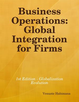 Cover of the book Business Operations: Global Integration for Firms by Michelle Fegatofi