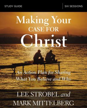 Cover of the book Making Your Case for Christ Study Guide by Steve Chalke