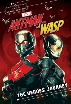 Cover of the book MARVEL's Ant-Man and the Wasp: The Heroes' Journey by Sean Beaudoin