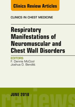 Cover of the book Respiratory Manifestations of Neuromuscular and Chest Wall Disease, An Issue of Clinics in Chest Medicine, E-Book by James Duke, MD, MBA