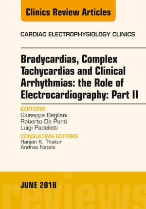 Cover of the book Clinical Arrhythmias: Bradicardias, Complex Tachycardias and Particular Situations: Part II, An Issue of Cardiac Electrophysiology Clinics, E-Book by Brad Bowling, FRCSEd(Ophth), FRCOphth, FRANZCO, Mark Batterbury, Bsc, FRCS, FRCOphth, Conor Murphy, MMedSc FRCSI, FRCOphth PhD