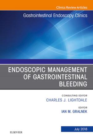 bigCover of the book Endoscopic Management of Gastrointestinal Bleeding, An Issue of Gastrointestinal Endoscopy Clinics, E-Book by 