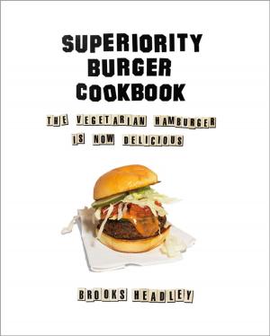 Cover of the book Superiority Burger Cookbook: The Vegetarian Hamburger Is Now Delicious by Allan N. Schore, Ph.D.