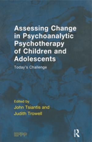 Cover of the book Assessing Change in Psychoanalytic Psychotherapy of Children and Adolescents by 