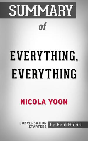 Cover of the book Summary of Everything, Everything by Nicola Yoon | Conversation Starters by Rod Morgenstein