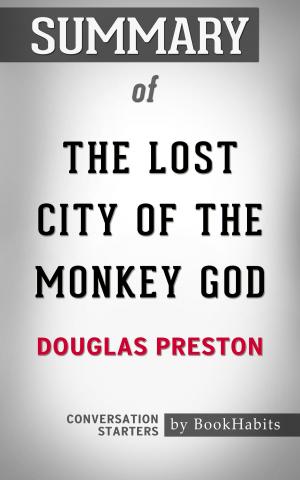 Cover of the book Summary of The Lost City of the Monkey God by Douglas Preston | Conversation Starters by Book Habits