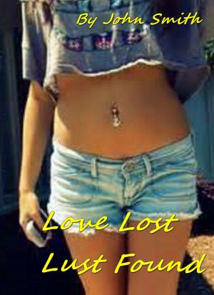 Cover of the book Love Lost- Lust Found by Jennifer Labrecque