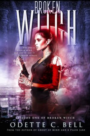 Cover of the book Broken Witch Episode One by Odette C. Bell