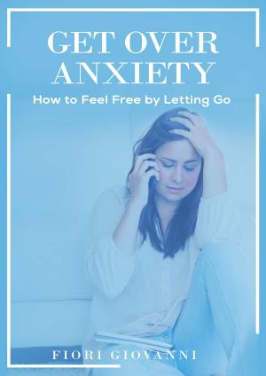 Cover of the book Get Over Anxiety by 