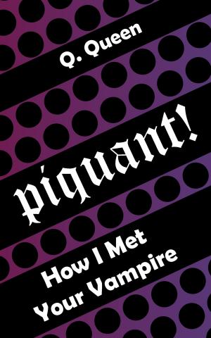 Cover of the book Piquant! (Bonus): How I Met Your Vampire by M.R. Kelly