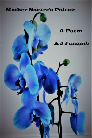 Cover of the book Poem: Mother Nature's palette by A. J. Junamb
